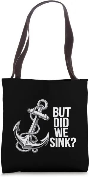 Anchor Did We Sink Funny Sailing Boating Captain Gift Tote Bag