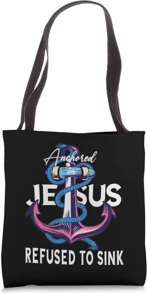 Anchored in Jesus - Refused to Sink Tote Bag