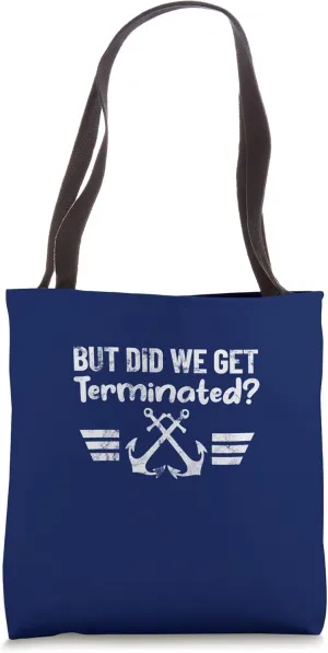 BUT DID WE GET TERMINATED? FUNNY marine anchor retro design Tote Bag
