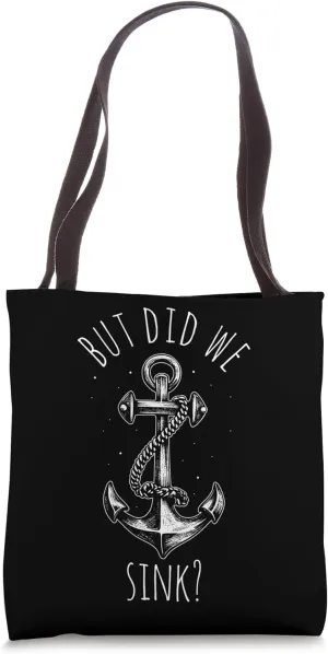 BUT DID WE SINK? Boating Adventure Pontoon Flatboat Anchor Tote Bag