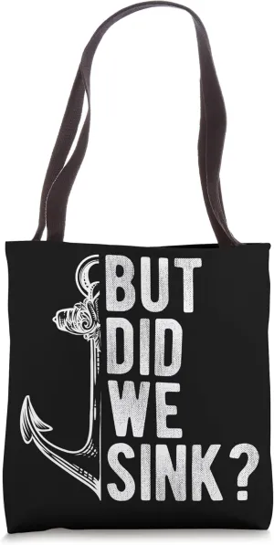BUT DID WE SINK? Boating Adventure Pontoon Flatboat Trip Tote Bag
