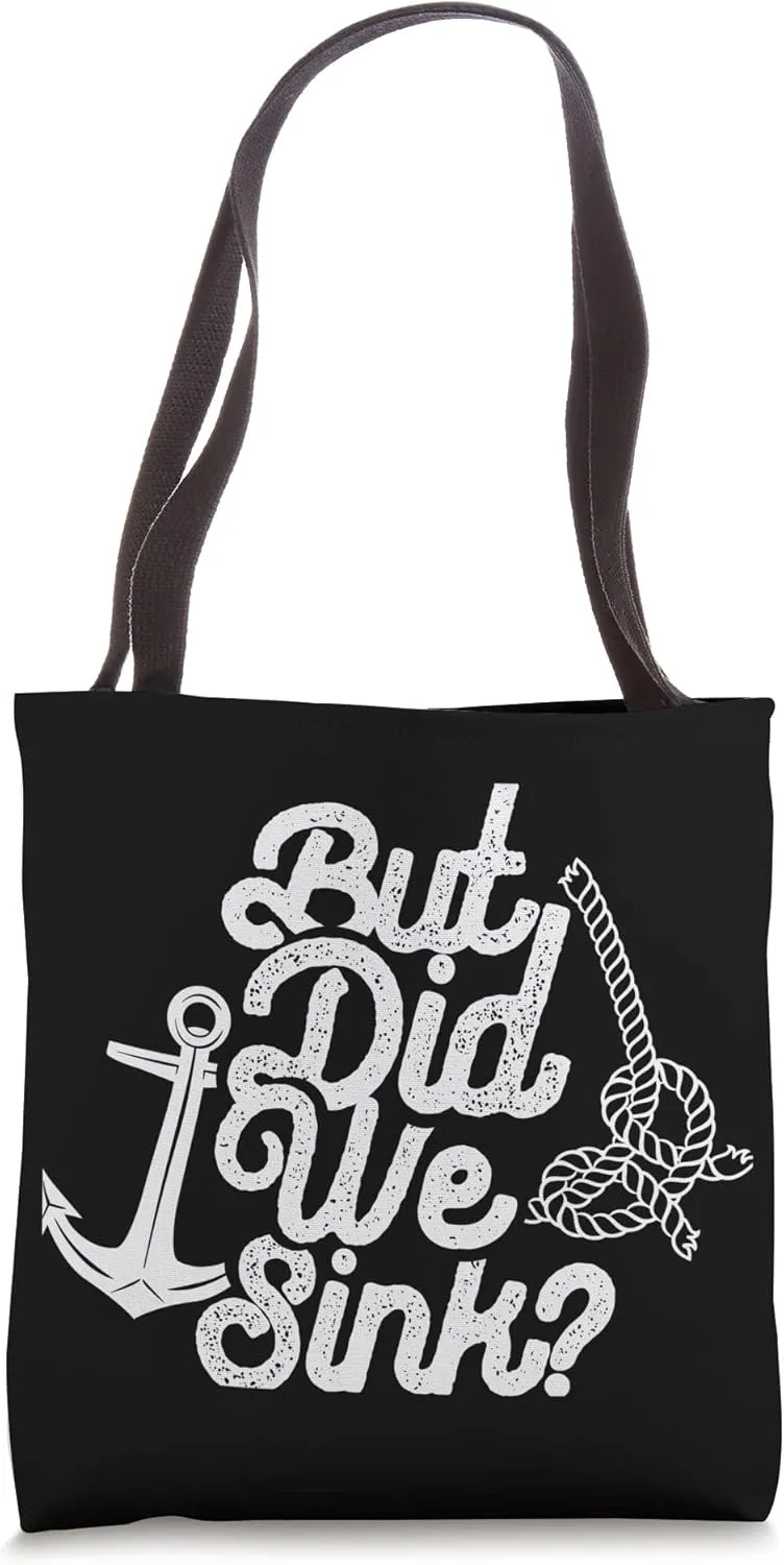 But Did We Sink Lover Skipper Ship Boat Owner Captain Tote Bag