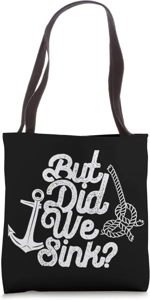 But Did We Sink Lover Skipper Ship Boat Owner Captain Tote Bag