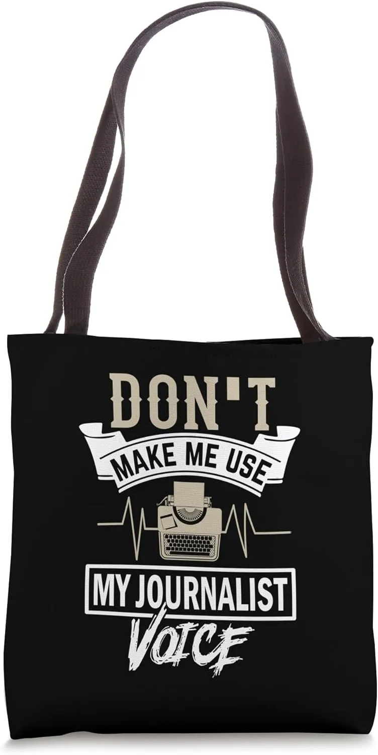 Dont Make Use my Journalist Voice - Journalist Tote Bag