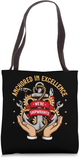 Excellence in Every Anchor: Shipwrights Unite! Shipwright Tote Bag
