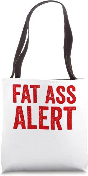 FAT ASS ALERT Tote Bag