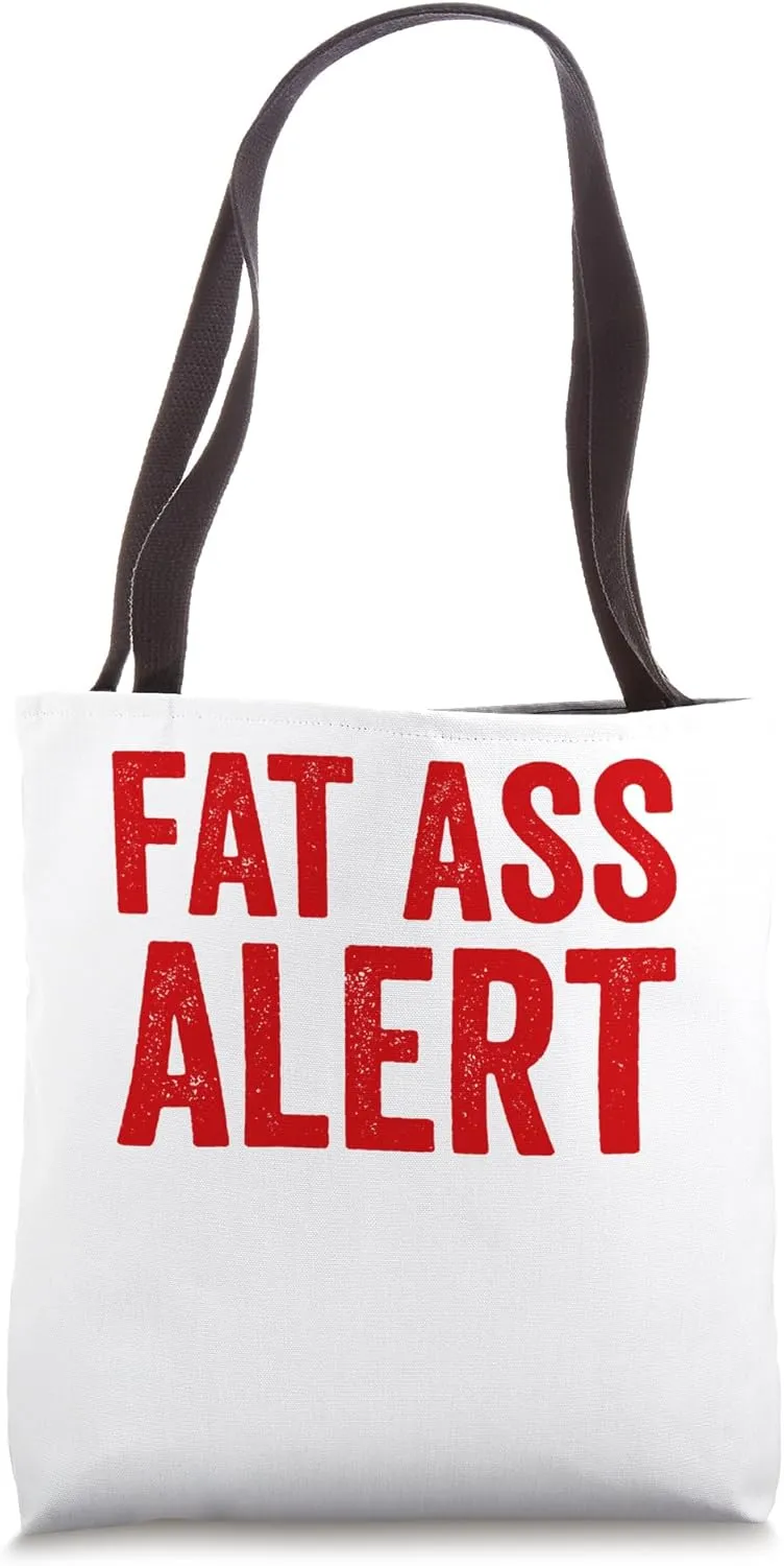FAT ASS ALERT Tote Bag