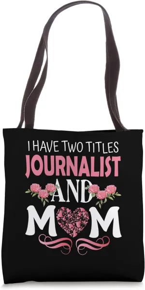I Have Two Titles Journalist and Mom - Journalist Tote Bag