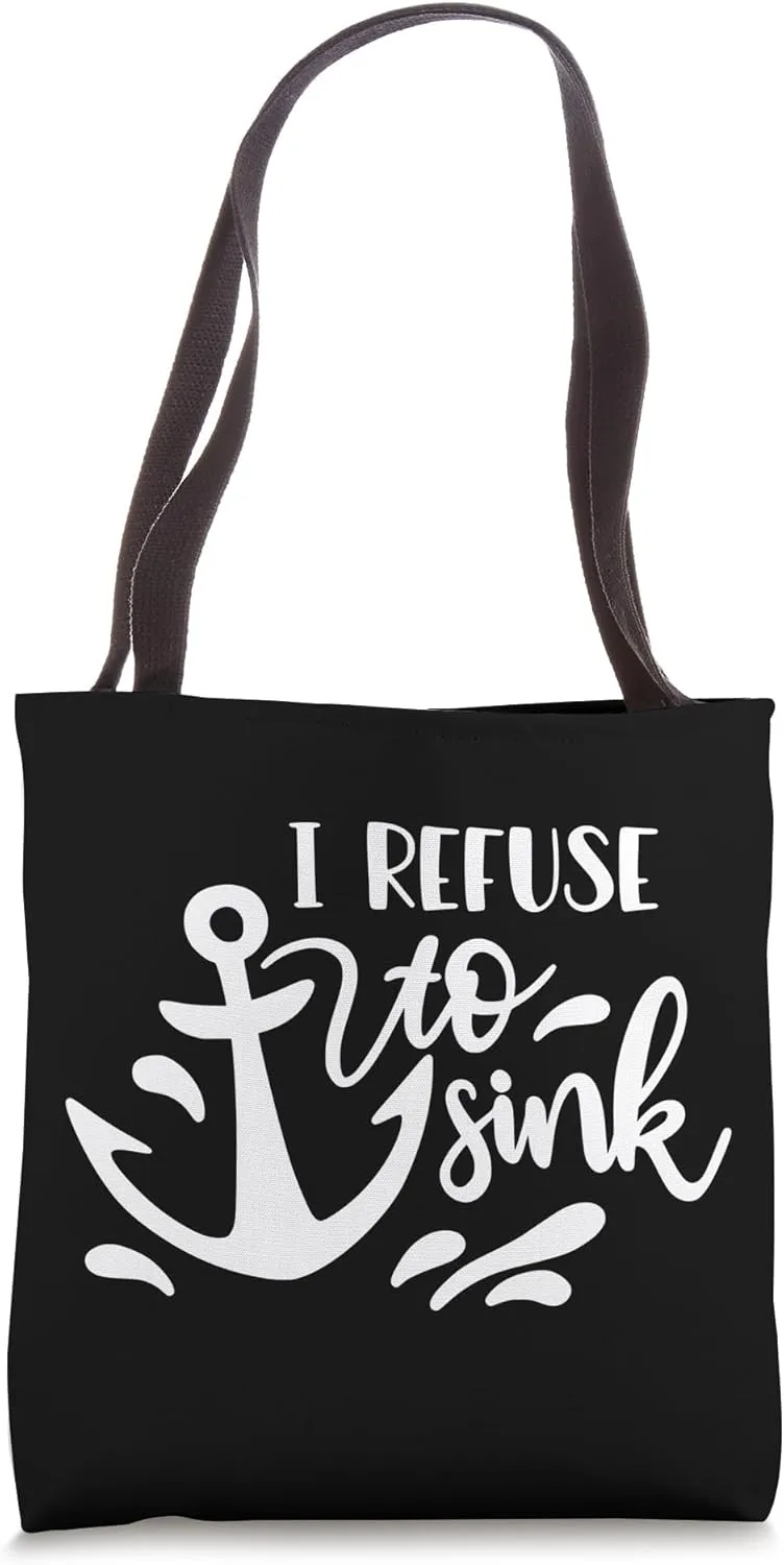 I Refuse To Sink Anchor Nautical Sailor Quote Tote Bag