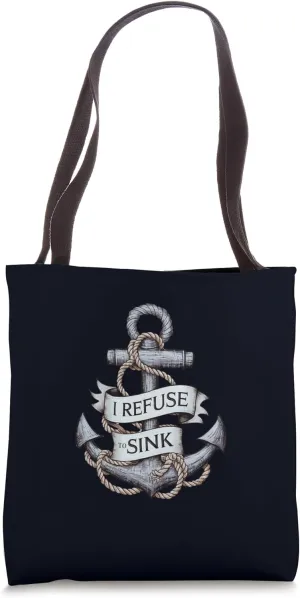 I Refuse To Sink Cool Anchor Motivational Tote Bag