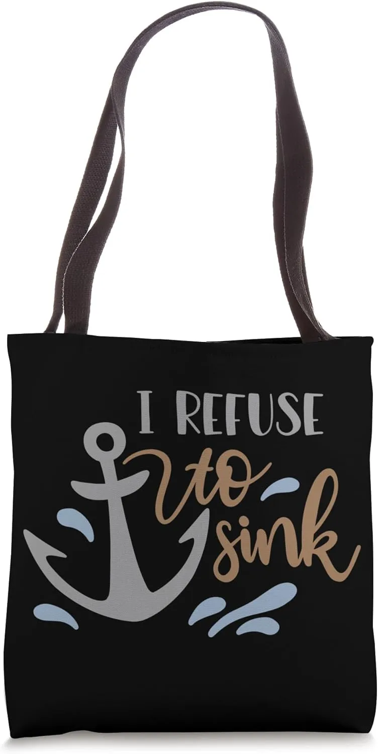 I Refuse To Sink Tote Bag