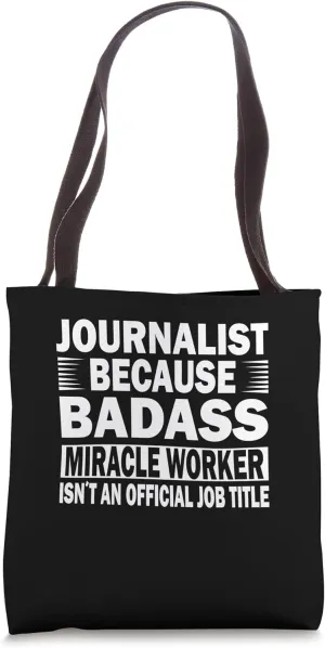 Journalist because badass miracle worker - Journalist Tote Bag