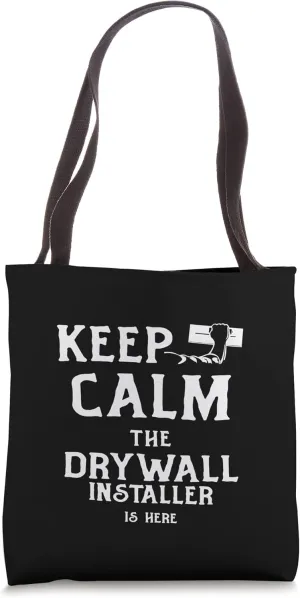 Keep Calm The Drywall Installer Is Here Drywaller Gypsum Tote Bag
