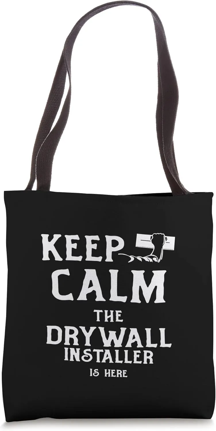 Keep Calm The Drywall Installer Is Here Drywaller Gypsum Tote Bag