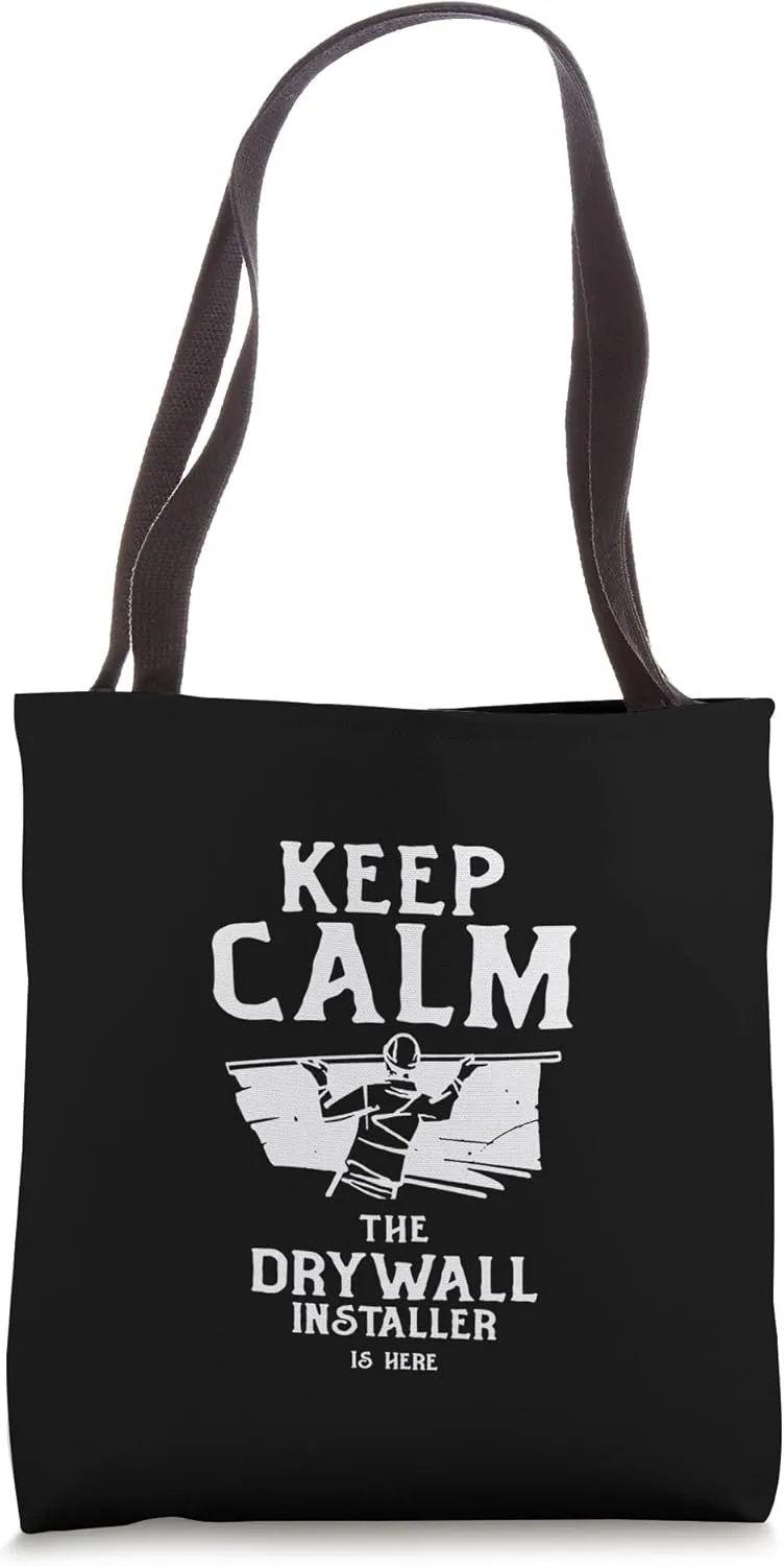 Keep Calm The Drywall Installer Is Here Drywaller Gypsum Tote Bag