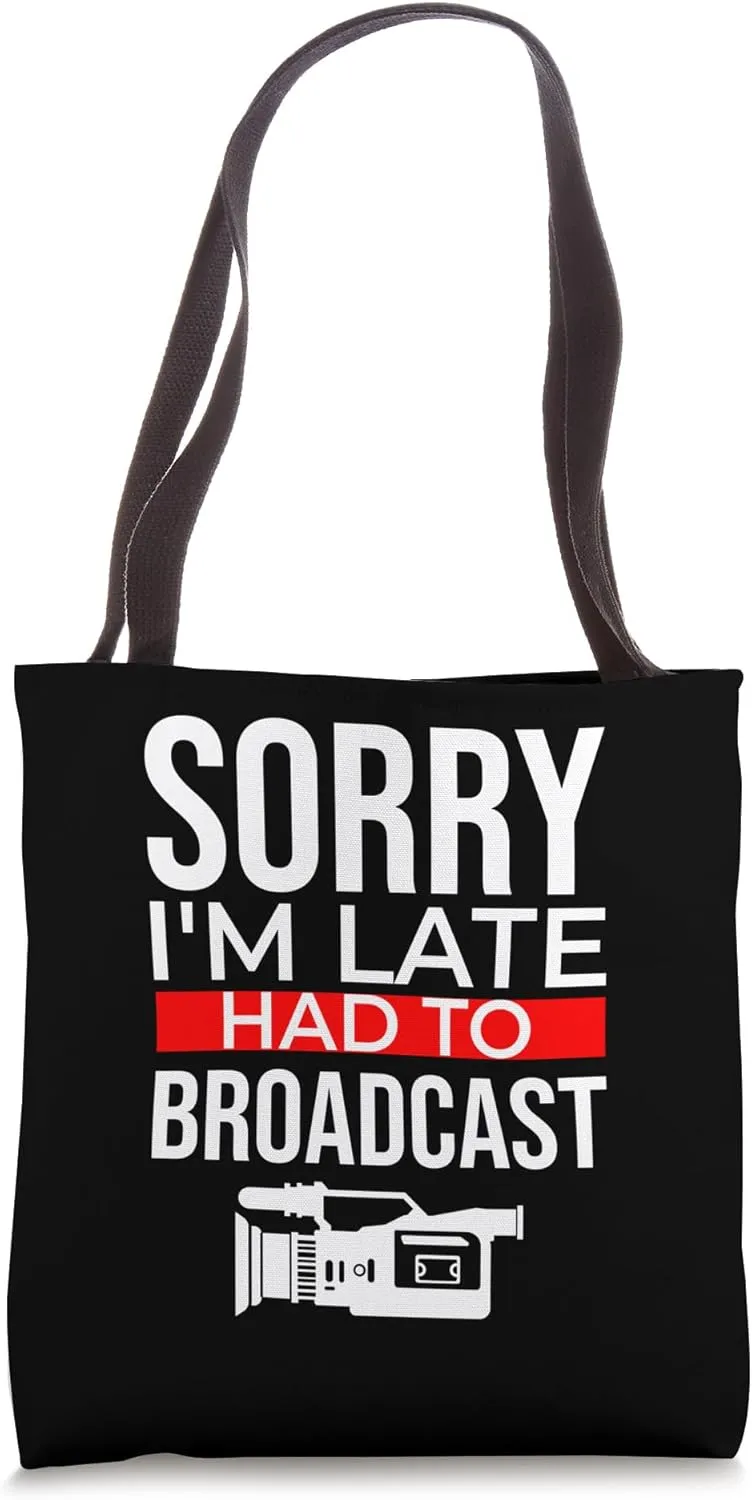 Sorry I'm Late Had To Broadcast Reporter Journalism Tote Bag