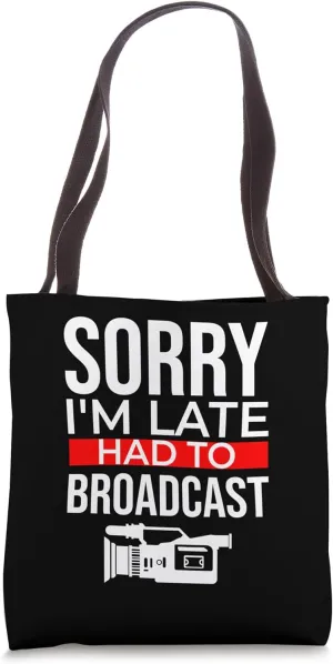 Sorry I'm Late Had To Broadcast Reporter Journalism Tote Bag