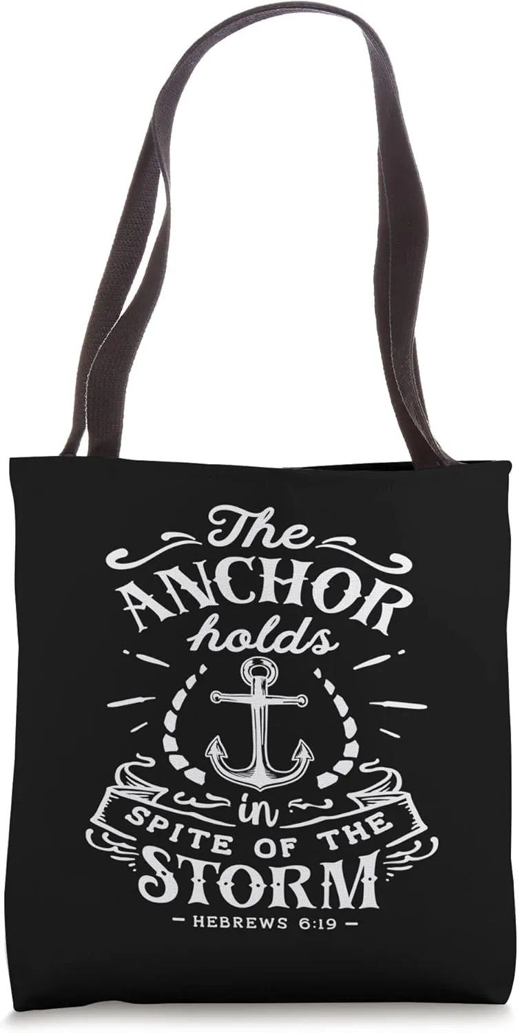 The Anchor holds in Spite of the Storm God Motivation Faith Tote Bag