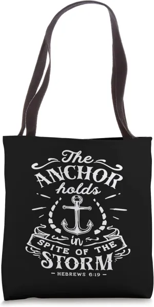 The Anchor holds in Spite of the Storm God Motivation Faith Tote Bag
