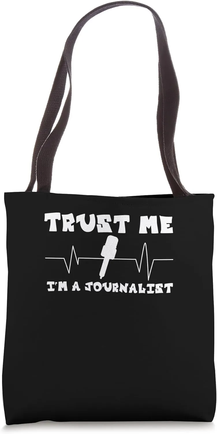 Trust Me Im a Journalist Tote Bag